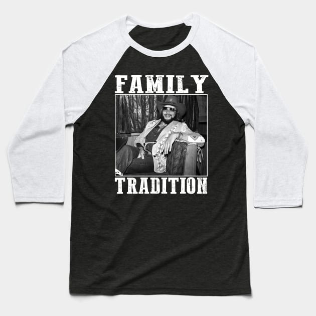 Retro Hank Jr Family Tradition Baseball T-Shirt by Culnaneandreas.Fashion